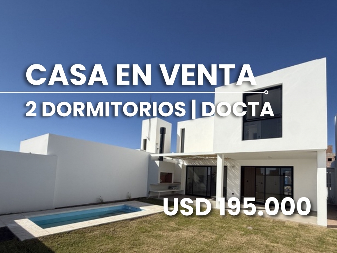 CASA EN VENTA EN DOCTA | 2 DORMITORIOS + PILETA | DISE�O Y CALIDAD
